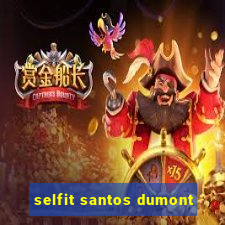 selfit santos dumont